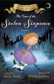 The Case of the Stolen Sixpence (The Mysteries of Maisie Hitchins Book 1) - 9780544582347 by Holly Webb, Marion Lindsay, 9780544582347