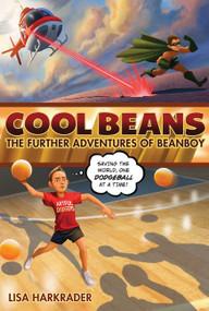 Cool Beans (The Further Adventures of Beanboy) - 9780544540699 by Lisa Harkrader, 9780544540699