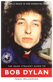 The Dead Straight Guide to Bob Dylan by Nigel Williamson, 9781905959518