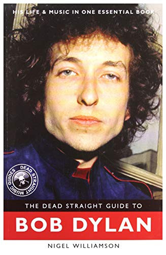 The Dead Straight Guide to Bob Dylan by Nigel Williamson, 9781905959518