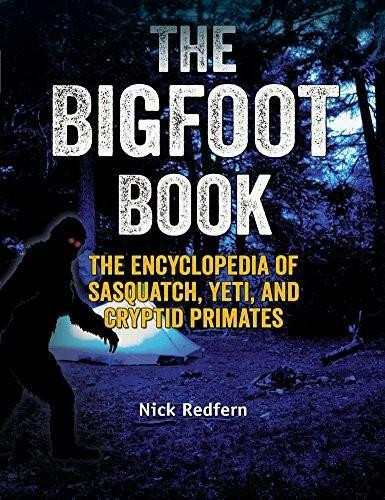 The Bigfoot Book (The Encyclopedia of Sasquatch, Yeti and Cryptid Primates) by Nick Redfern, 9781578595617
