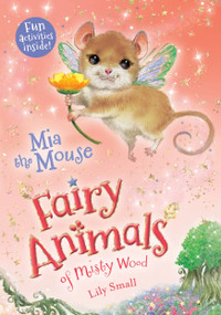 Mia the Mouse (Fairy Animals of Misty Wood) by Lily Small, 9781627791441