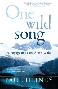 One Wild Song (A Voyage in a Lost Son's Wake) by Paul Heiney, 9781472919489