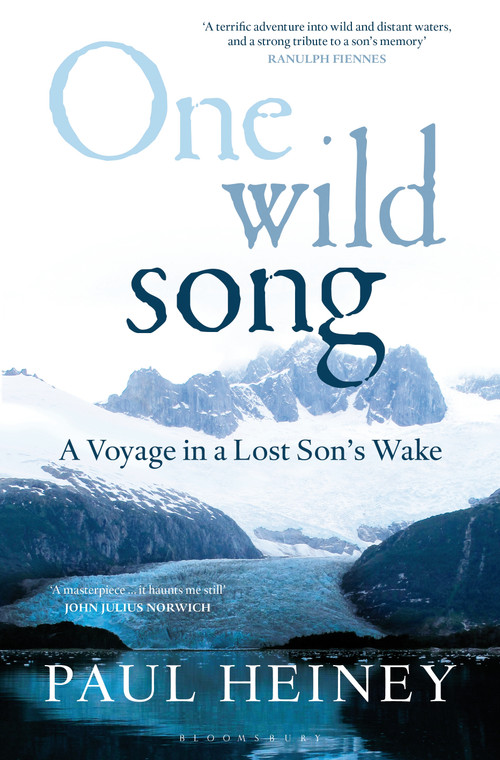 One Wild Song (A Voyage in a Lost Son's Wake) by Paul Heiney, 9781472919489