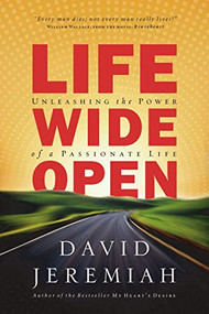 Life Wide Open (Unleashing the Power of a Passionate Life) by Dr.  David Jeremiah, 9781591452867