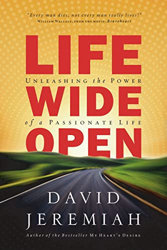 Life Wide Open (Unleashing the Power of a Passionate Life) by Dr.  David Jeremiah, 9781591452867