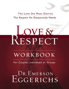 Love and   Respect Workbook (The Love She Most Desires; The Respect He Desperately Needs) by Dr. Emerson Eggerichs, 9781591453482