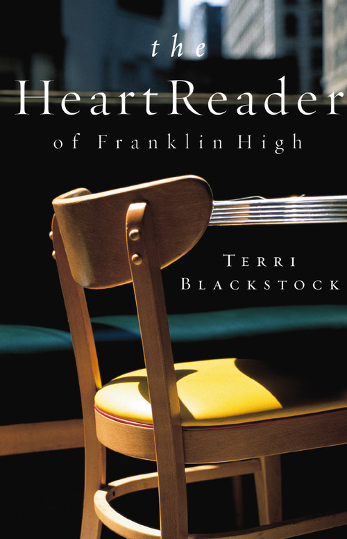 The Heart Reader of Franklin High by Terri Blackstock, 9781595545916