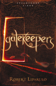 Gatekeepers (Family-Friendly Supernatural Adventure) by Robert Liparulo, 9781595547293