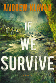 If We Survive by Andrew Klavan, 9781595547965