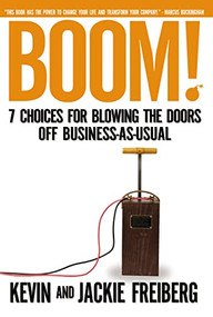 Boom! (7 Choices for Blowing the Doors Off Business-As-Usual) by Kevin Freiberg, Jackie Freiberg, 9781595551344