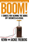 Boom! (7 Choices for Blowing the Doors Off Business-As-Usual) by Kevin Freiberg, Jackie Freiberg, 9781595551344