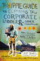 The Hippie Guide to Climbing Corporate Ladder and   Other Mountains (How JanSport Makes It Happen) by Skip Yowell, 9781595552891
