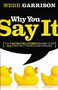 Why You Say It (The Fascinating Stories Behind over 600 Everyday Words and Phrases) by Webb Garrison, 9781595552990