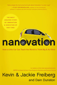 Nanovation (How a Little Car Can Teach the World to Think Big and Act Bold) by Kevin Freiberg, Jackie Freiberg, Dain Dunston, 9781595555250