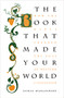 The Book that Made Your World (How the Bible Created the Soul of Western Civilization) by Vishal Mangalwadi, 9781595555458