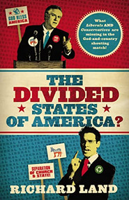 The Divided States of America? (What Liberals AND Conservatives are missing in the God-and-country shouting match!) by Dr. Richard Land, 9781595559821