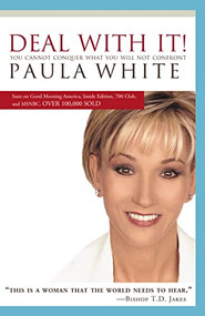 Deal With It! (You Cannot Conquer What You Will Not Confront) by Paula White, 9781599510088