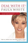 Deal With It! (You Cannot Conquer What You Will Not Confront) by Paula White, 9781599510088