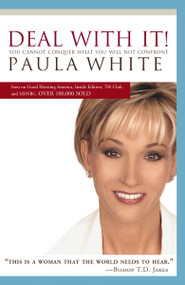 Deal With It! (You Cannot Conquer What You Will Not Confront) by Paula White, 9781599510088