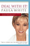 Deal With It! (You Cannot Conquer What You Will Not Confront) by Paula White, 9781599510088