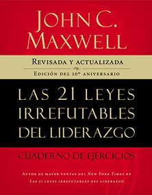 Las 21 leyes irrefutables del liderazgo, cuaderno de ejercicios (Revisado y actualizado) (Spanish Edition) by John C. Maxwell, 9781602552432