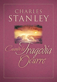 Cuando La Tragedia Ocurre (When Tragedy Strikes) (Spanish Edition) by Charles F. Stanley, 9781602553026