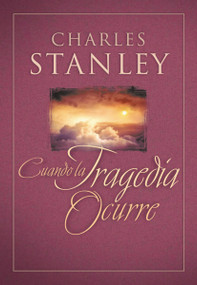 Cuando La Tragedia Ocurre (When Tragedy Strikes) (Spanish Edition) by Charles F. Stanley, 9781602553026