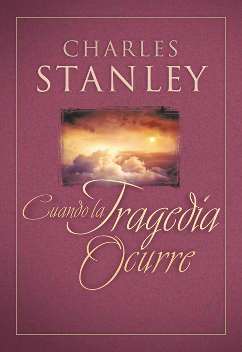 Cuando La Tragedia Ocurre (When Tragedy Strikes) (Spanish Edition) by Charles F. Stanley, 9781602553026