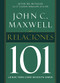 Relaciones 101 (Spanish Edition) by John C. Maxwell, 9781602554535