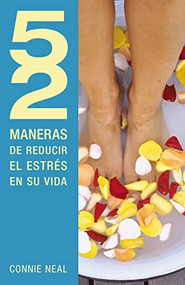 52 maneras de reducir el estrés en su vida (Spanish Edition) by Connie Neal, 9781602556249
