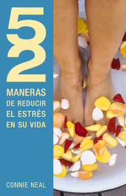 52 maneras de reducir el estrés en su vida (Spanish Edition) by Connie Neal, 9781602556249