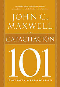 Capacitación 101 (Spanish Edition) by John C. Maxwell, 9781602558410