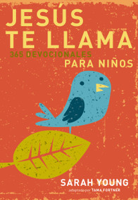 Jesús te llama: 365 lecturas devocionales para niños (Spanish Edition) by Sarah Young, 9781602559752