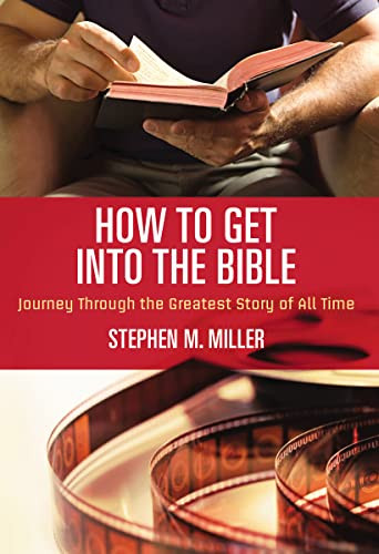 How to Get Into the Bible by Stephen M. Miller, 9781418549169