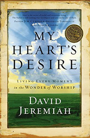 My Heart's Desire (Living Every Moment in the Wonder of Worship) by Dr.  David Jeremiah, 9781591451549