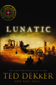 Lunatic by Ted Dekker, Kaci Hill, 9781595546838