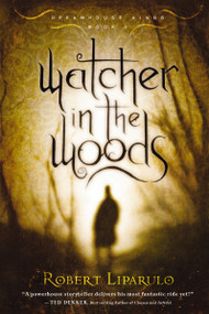 Watcher in the Woods (A thrilling read for the whole family) by Robert Liparulo, 9781595547286
