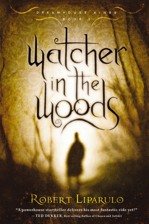 Watcher in the Woods (A thrilling read for the whole family) by Robert Liparulo, 9781595547286