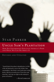 Uncle Sam's Plantation (How Big Government Enslaves America's Poor and What We Can Do About It) by Star Parker, 9781595552235