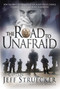 The Road to Unafraid (How the Army's Top Ranger Faced Fear and Found Courage through) by Jeff Struecker, 9781595553324