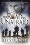 The Road to Unafraid (How the Army's Top Ranger Faced Fear and Found Courage through) by Jeff Struecker, 9781595553324