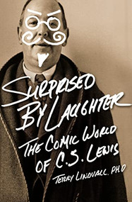 Surprised by Laughter Revised and   Updated (The Comic World of C.S. Lewis) by Terry Lindvall, 9781595554789