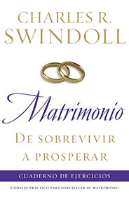 Matrimonio: de sobrevivir a prosperar, Cuaderno de ejercicios (Consejo práctico para fortalecer su matrimonio) (Spanish Edition) by Charles R. Swindoll, 9781602550469