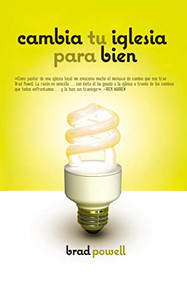 Cambia tu iglesia para bien (Spanish Edition) by Brad Powell, 9781602554245