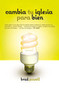 Cambia tu iglesia para bien (Spanish Edition) by Brad Powell, 9781602554245