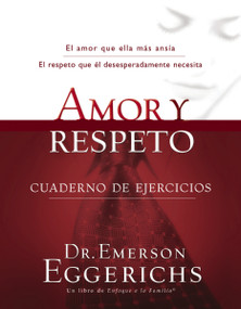 Amor y respeto - cuaderno de ejercicios (Spanish Edition) by Dr. Emerson Eggerichs, 9781602554337