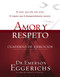 Amor y respeto - cuaderno de ejercicios (Spanish Edition) by Dr. Emerson Eggerichs, 9781602554337
