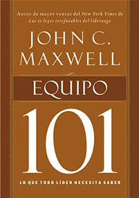 Equipo 101 (Lo que todo líder necesita saber) (Spanish Edition) by John C. Maxwell, 9781602557628