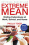 Extreme Mean (Ending Cyberabuse at Work, School, and Home) by Paula Todd, 9780771084065